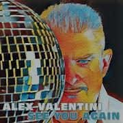 Alex Valentini See You Again Extended Mix