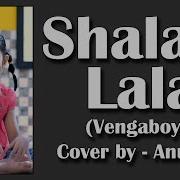 Shalala Lala Vengaboys Cover By Anukriti Anukrit