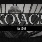 Kovacs My Love