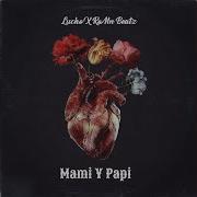 Mami Y Papi Feat Lucho Romn Beatz