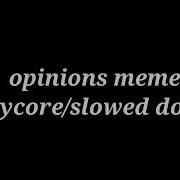 Opinions Meme Daycore