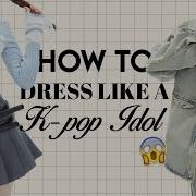 K Pop Fashion