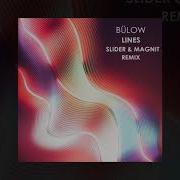 Bülow Lines Slider Magnit Remix