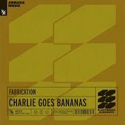 Fabrication Charlie Goes Bananas Extended Mix