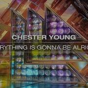 Everything Is Gonna Be Alright Chester Young