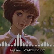 Nightcore Wonderful Far Away