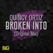 Broken Into Quincy Ortiz