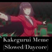 Kakegurui Meme Slowed