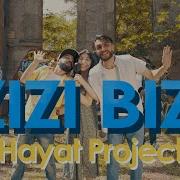 Hayat Project Զիզի Բիզի Zizi Bizi