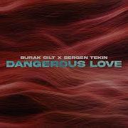 Burak Cilt Love Dangerous