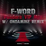 F Word Ondamike Pandora Odm Mix