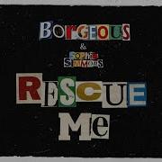 Rescue Me Borgeous