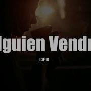 Alguien Vendra José José