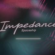 Impedance Spaceship