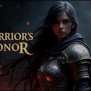 Warrior S Honor Epic Heroic Cinematic Music