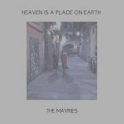 Heaven Is A Place On Earth The Mayries