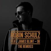 Ok Feat James Blunt Extended Version Robin Schulz