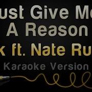Pink Ft Nate Ruess Just Give Me A Reason Karaoke Version