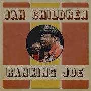 Jah Children Ranking Joe