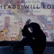 Yeah Yeah Yeahs Heads Will Roll David Gravell Remix