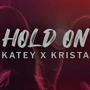 Hold On Katey And Krista