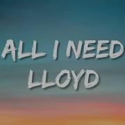 Lloyd All I Need Tik Tok Remix