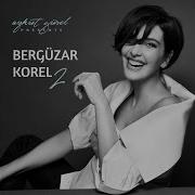 Bergüzar Korel Şarkı