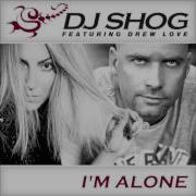 Dj Shog I M Alone The Gathering Remix Edit Feat Drew Love