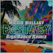 Nicco X Bulljay Ecstasy Giga Dance Remix