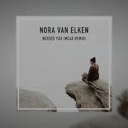 Nora Van Elken Needed You Feat Trove Mc4D Remix