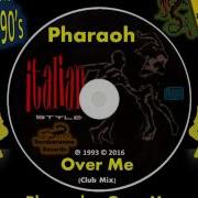 Pharaoh Over Me Club Mix