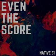 Native 51 Even The Score