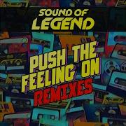 Sound Of Legend Push The Feeling On Extended Mix