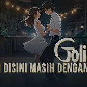 Goliath Masih Disini Masih Denganmu Lirik