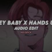 Hey Baby X Hands Up Edit Audio