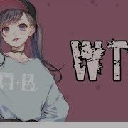 Nightcore Wtf Lyrics