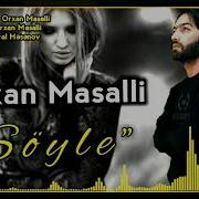 Orxan Masalli Soyle 2020