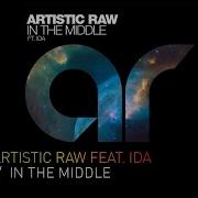 Artistic Raw In The Middle Feat Ida