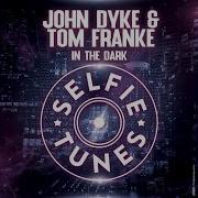 Tom Franke John Dyke In The Dark Extended Mix
