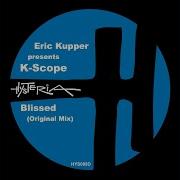 Blissed Original Mix Eric Kupper K Scope