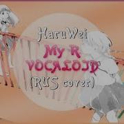 Haruwei My R Rus Cover Vocaloid Instrumental