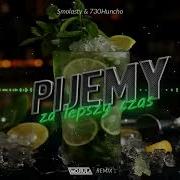 Smolasty 730Huncho Pijemy Za Lepszy Czas Wojtala Remix