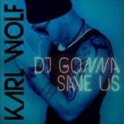 Dj Gonna Save Us Feat Mr Oxxx Karl Wolf