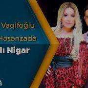 Vuqar Vaqifoglu Nazli Nigar