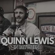 Quinn Lewis In Between