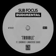 Sub Focus Trouble Feat Chronixx Maverick Sabre