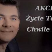 Zycie To Sa Chwile Akcent