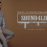 Murat Boz Geri Dönüş Olsa Doğuş Çabakçor Remix