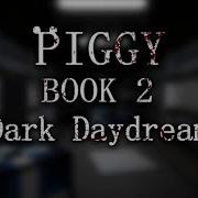 Official Piggy Book 2 Soundtrack Chapter 9 Dark Daydream