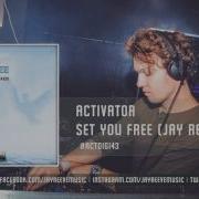 Activator Set You Free Jay Reeve Remix